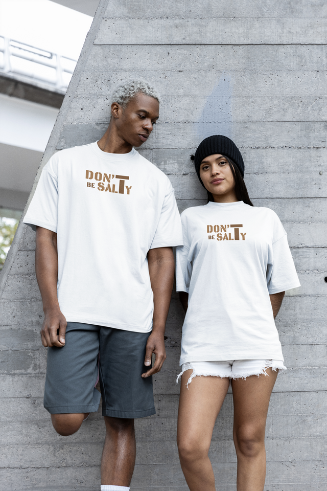 TA572 Don't Be Salty Unisex Premium Oversized Tshirt